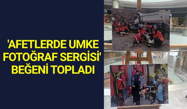'Afetlerde UMKE Fotoğraf Sergisi' beğeni topladı