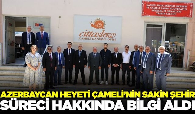 Çameli'nin Cittaslow Süreci Azerbaycan Heyetine Anlatıldı