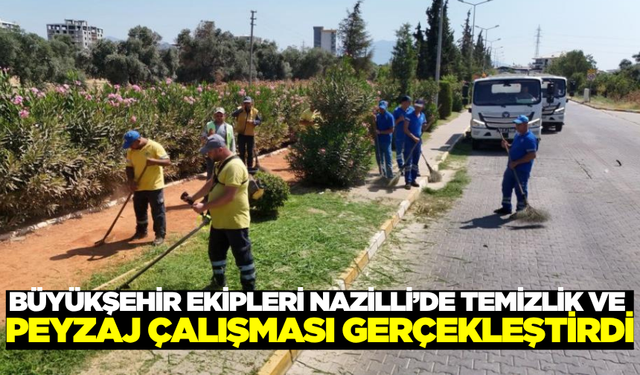 Aydın Büyükşehir Belediyesi'nden Nazilli'ye hizmet atağı