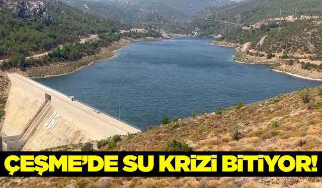 Çeşme'nin su çilesi sona eriyor