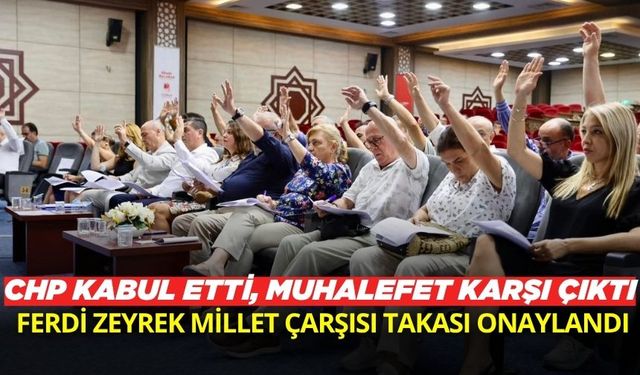 Millet Çarşısı takası oy çokluğuyla kabul edildi!