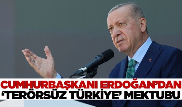 Cumhurbaşkanı Erdoğan’dan ‘Terörsüz Türkiye’ mektubu