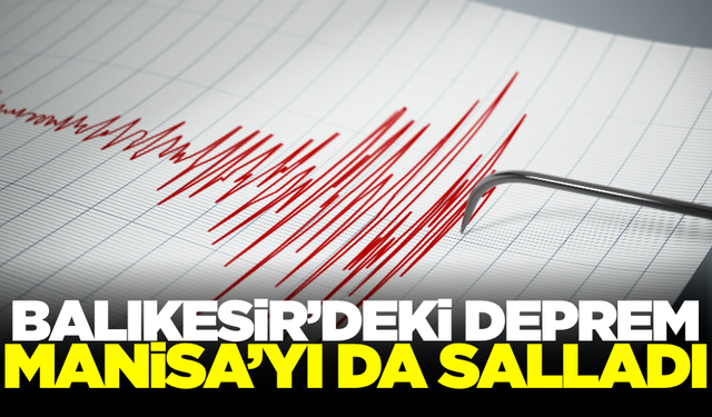 Balıkesir'de deprem: Manisa'da sallandı