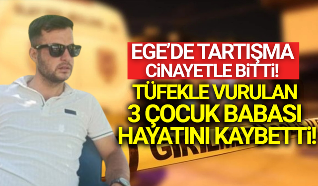 Ege'de tartışmada kan aktı: Arkadaşını tüfekle vurarak öldürdü!