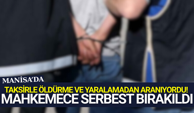 Manisa'da yakalanan şüpheliye adli kontrollü serbestlik verildi