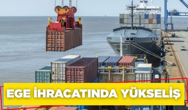 Ege ihracatında yükseliş; Aydın'da yüzde 12,5 artış