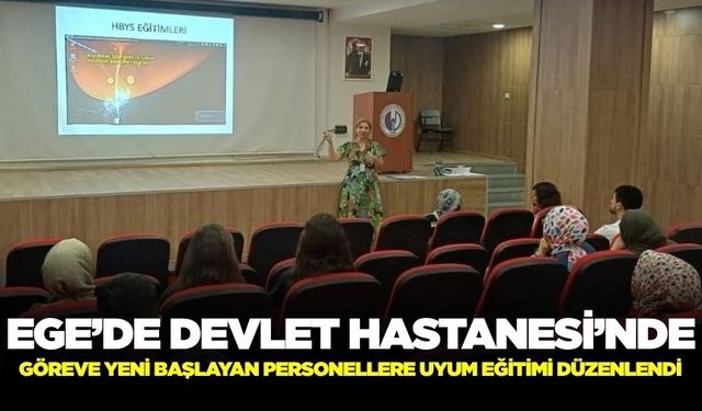 Ege'de Devlet Hastanesi’nde uyum eğitimi