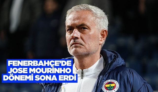 Fenerbahçe’de Jose Mourinho dönemi sona erdi
