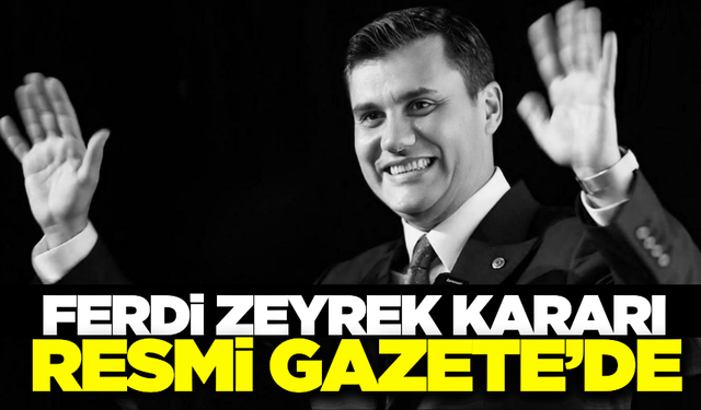 Ferdi Zeyrek kararı Resmi Gazete'de yayımlandı!