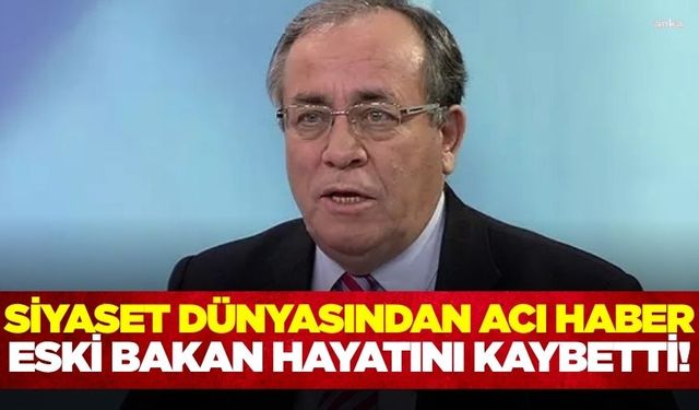 Eski Bakan Şıvgın, hayatını kaybetti!