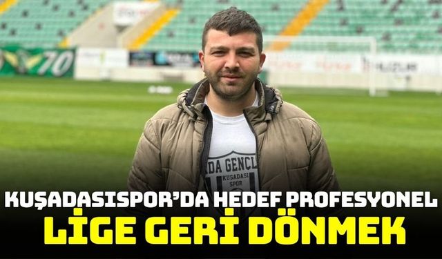Kuşadasıspor'da yeni dönem başlıyor!