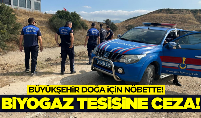 Manisa Büyükşehir Belediyesi'nden Biyogaz Tesisine Ceza!