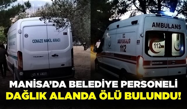 Manisa'da dağlık alanda erkek cesedi bulundu