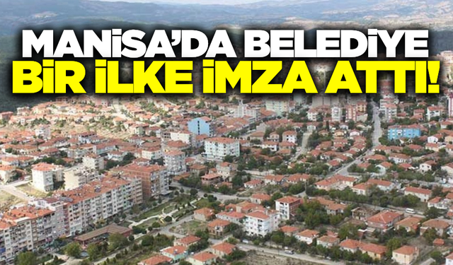 Manisa'da belediyeden bir ilk!