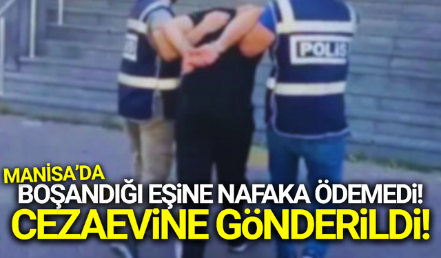 Manisa'da nafaka borcunu ödemeyen kişi tutuklandı