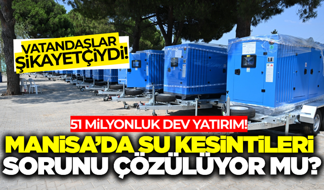 Manisa'da su kesintilerine artık son! 51 milyon TL'lik dev yatırım