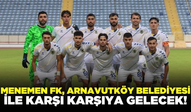 Menemen FK’nın konuğu Arnavutköy Belediyesi
