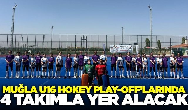 Muğla’dan 4 takım U16 Türkiye Hokey 2. Ligi Play-Off’larında mücadele edecek