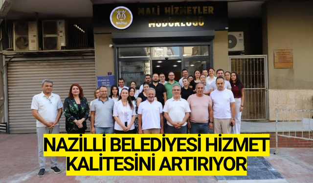 Nazilli Belediyesi'nden Hizmet Kalitesini Artıran Yenilik