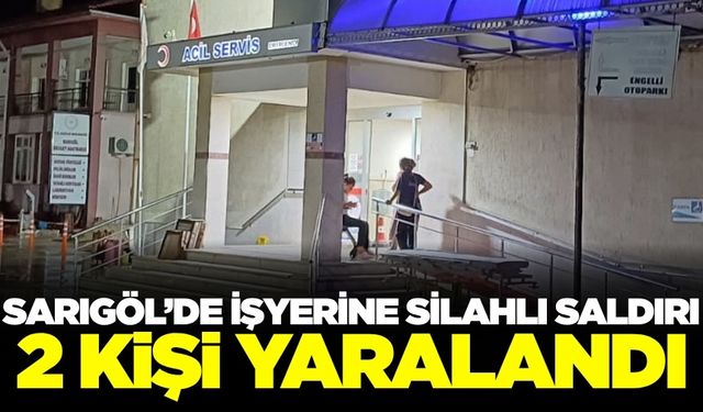 Sarıgöl'de işyerine silahlı saldırı!