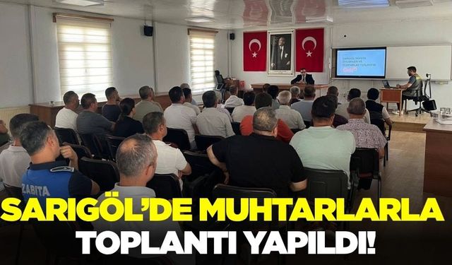 Sarıgöl'de muhtarlarla toplantı!