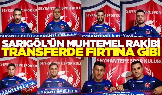 Sarıgöl'ün muhtemel rakibinden transfer şovu