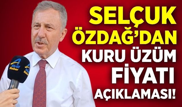 Selçuk Özdağ'dan Sarıgöl'de Kuru üzüm fiyatı açıklaması!