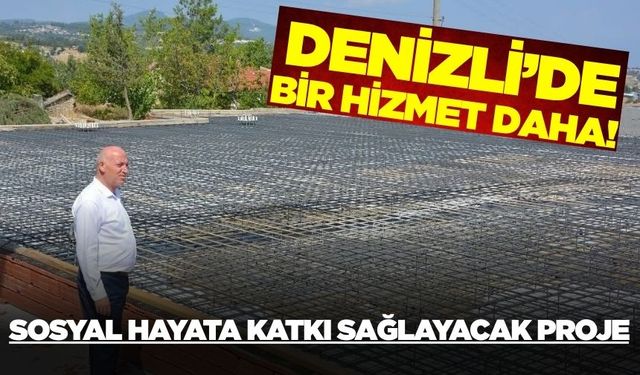 Denizli'de sosyal hayata katkı sağlayacak tesis!
