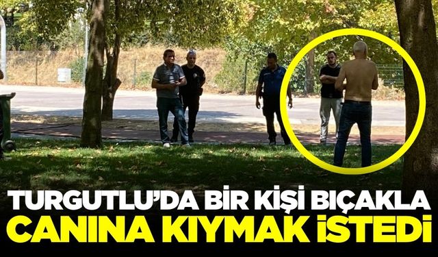Turgutlu'da Bıçakla Kendine Zarar Vermek İsteyen Kişi Ekipleri Harekete Geçirdi