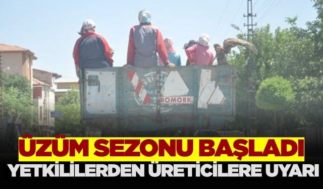 Üzüm sezonu başladı, yetkililerden sürücülere uyarı