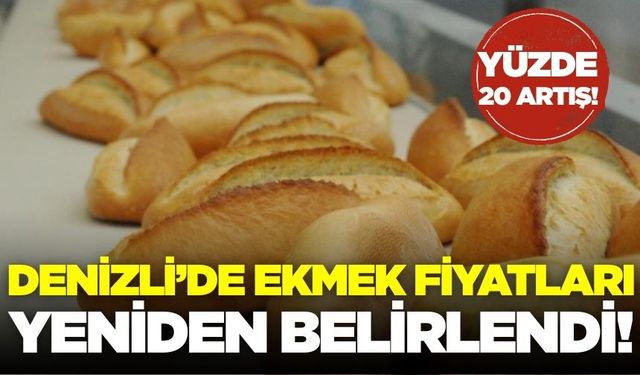 Denizli’de ekmek fiyatı yüzde 20 arttı