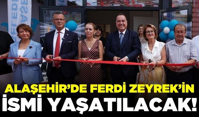 Ferdi Zeyrek'in adı, Alaşehir'in geleceğinde