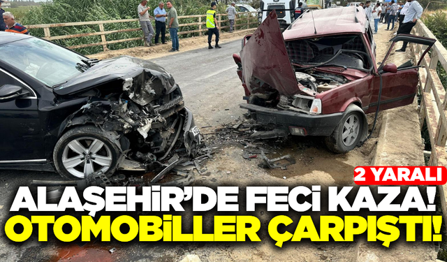 Alaşehir'de iki otomobil kafa kafaya çarpıştı: 2 yaralı