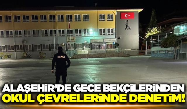 Alaşehir'de okul çevrelerinde güvenlik denetimi