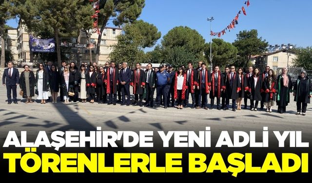 Alaşehir’de yeni adli yıl coşkusu yaşandı