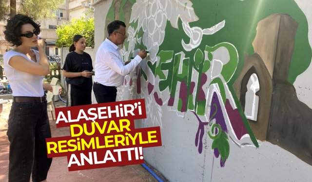 Alaşehir'in tarihi ve kültürel değerleri graffitilerle anlatıldı