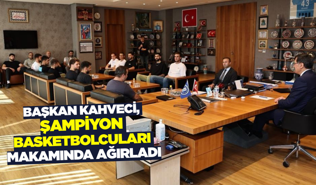 Başkan Kahveci, şampiyonlarla bir araya geldi
