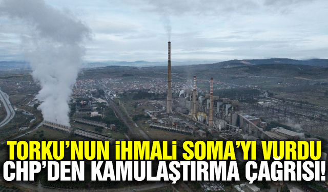 CHP'li Bakırlıoğlu'ndan SomaB Termik Santrali İçin 'Kamulaştırma' Çağrısı!
