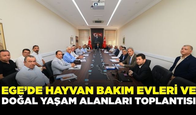 Ege'de doğal yaşam alanları toplantısı!