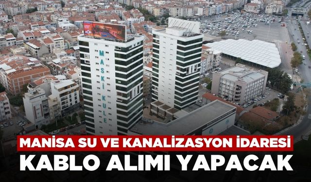 Manisa Su ve Kanalizasyon İdaresi Kablo Alımı Yapacak