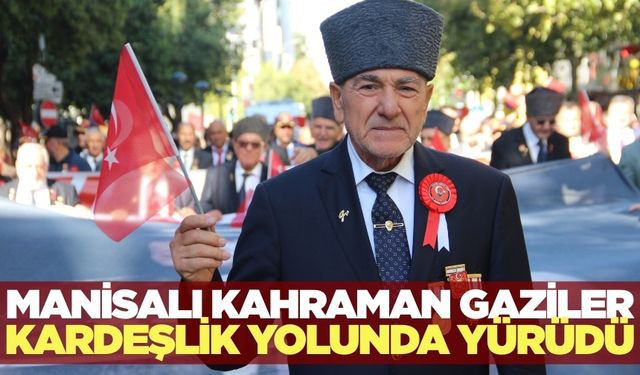 Manisa’da 19 Eylül Gaziler Günü coşkusu