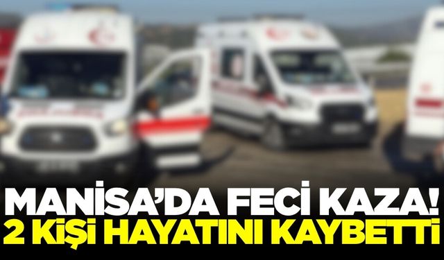 Akhisar'da Trafik Kazası: 2 Ölü