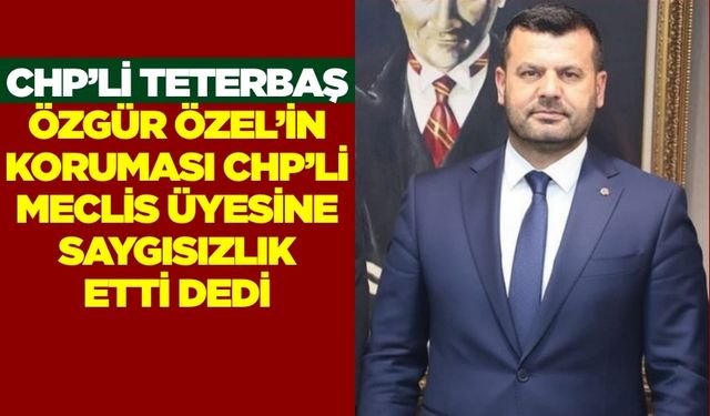 CHP’li Meclis Üyesi Faysal Teterbaş’tan Sert Tepki