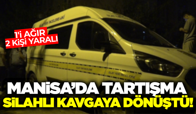 Manisa'da silahlı kavga: 1'i ağır 2 kişi yaralı