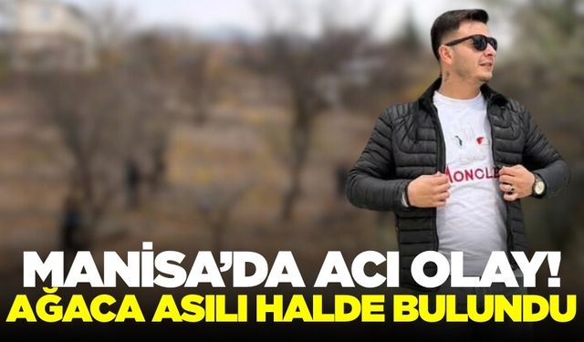 Manisa'da bir kişi asılı halde bulundu