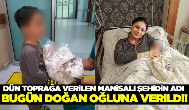 Manisalı şehidin adı doğan bebeğinde yaşayacak