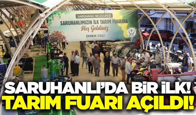 Saruhanlı'da bir ilk: Tarım ve Hayvancılık Teknolojileri Fuarı açıldı