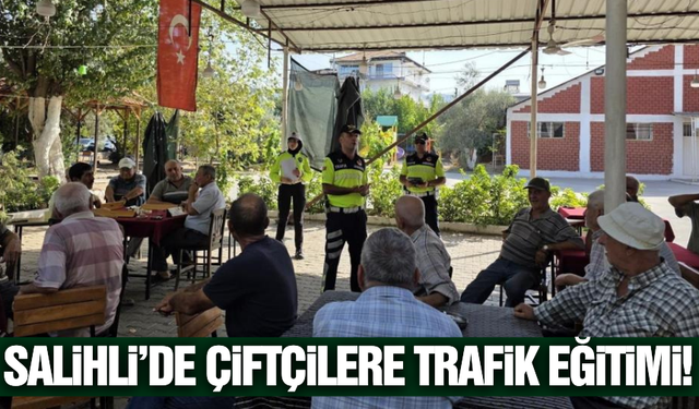 Salihli'de çiftçilere traktör güvenliği eğitimi verildi