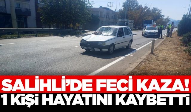 Salihli'de otomobil kadına çarptı! 1 ölü