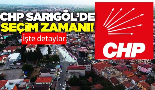 CHP Sarıgöl'de seçim var!